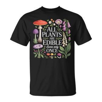 All Plants Are Edible Some Only Once Botanical Humor T-Shirt - Thegiftio