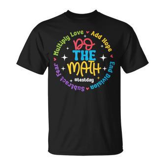 Positive Love Hope Fear Do The Math Test Day Staar Testing T-Shirt - Thegiftio UK