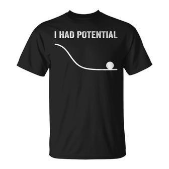 I Had Potential Cool Geek Physics Joke T-Shirt - Monsterry