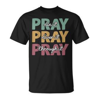 Pray On It Pray Over It Pray Through It Christian Jesus T-Shirt - Thegiftio UK