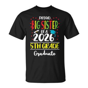 Proud Big Sister Of A Class Of 2026 5Th Grade Graduate T-Shirt - Monsterry