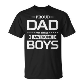 Proud Dad Of Three Awesome Boys Father Sons Holiday T-Shirt - Monsterry