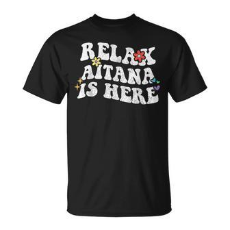 Retro Groovy Relax Aitana Is Here Nombre Del Día De La Madre Camiseta unisex - Regaloses