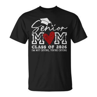 Retro Senior Mom Class Of 2026 I'm Not Crying You're Crying T-Shirt - Monsterry