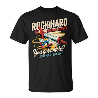 Rock Hard Caulking Services Adult Humor T-Shirt - Thegiftio UK