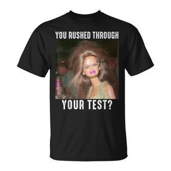 You Rushed Through Your Test Test Day Teacher Meme T-Shirt - Thegiftio UK