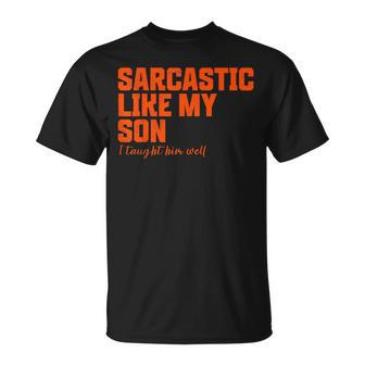 Sarcastic Like My Son Father Mother Day Dad Mom T-Shirt - Thegiftio UK