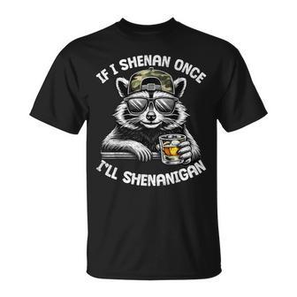 If I Shenan Once I Will Shenanigan Raccoon Drink Adult Men T-Shirt - Thegiftio UK