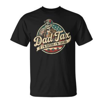 Skeleton Dad Tax If I'm Buying I'm Trying Father's Day T-Shirt - Thegiftio UK