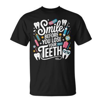 Smile Before You Lose Your Th 歯医者のジョーク Tシャツ - Kawaiitshirt