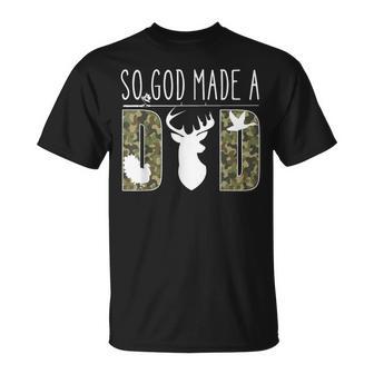 So God Made A Dad Camo Hunting Father’S Day Deer Duck T-Shirt - Monsterry