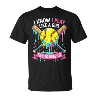 Softball I Know I Play Like A Girl Drip T-Shirt - Thegiftio UK