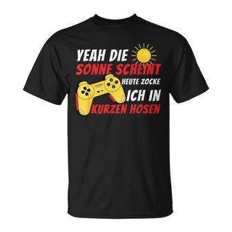 Sonnecheint Heute Zocke Ich In Kurzen Hosen Gaming Gamer T-Shirt - Seseable