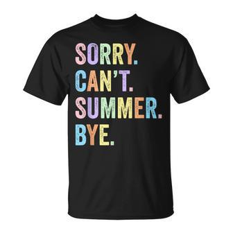 Sorry Can't Summer Bye School Out Last Day Teacher T-Shirt - Monsterry