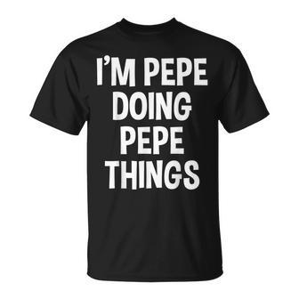Soy Pepe Haciendo Pepe Cosas Graciosas Dicho Camiseta unisex - Regaloses