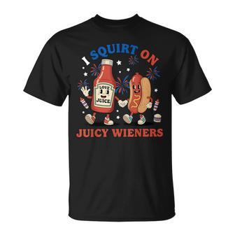 I Squirt On Juicy Wieners Hotdog 4Th Of July T-Shirt - Thegiftio UK