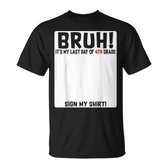 Student Signature Bruh It's My Last Day Of 4Th Grade Sign My T-Shirt | Mazezy