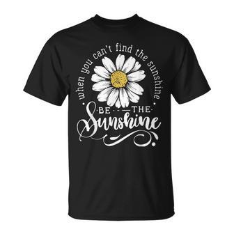 Be The Sunshine Daisy Flower Inspirational Positive Quote T-Shirt - Monsterry UK