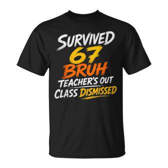 Survived 67 Bruh Teacher's Out Class Dismissed Last Day T-Shirt - Thegiftio UK