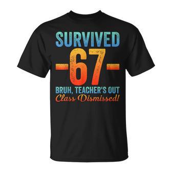 Survived 67 Meme Bruh Teacher's Out Class Dismissed Last Day T-Shirt | Mazezy