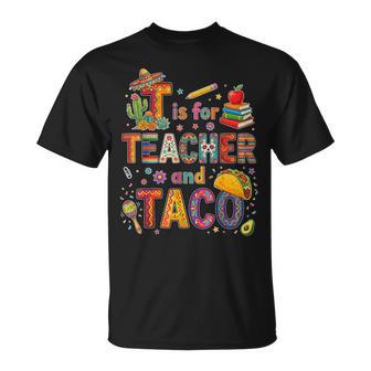 T Is For Teacher And Taco Fiesta Teacher Cinco De Mayo T-Shirt - Monsterry