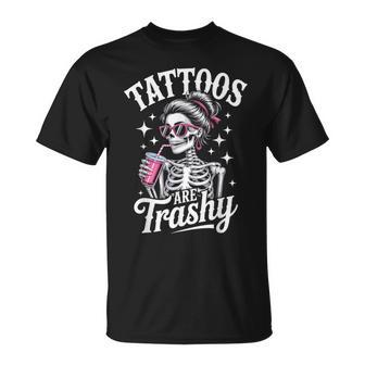 Tattoos Are Trashy Tattooed Girl Ink Tattoos Tattoo Tattooed T-Shirt - Thegiftio UK