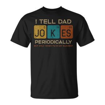 I Tell Dad Jokes Periodically Fathers Day Papa Science T-Shirt - Monsterry