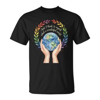 And I Think To Myself What A Wonderful World Earth Day T-Shirt | Seseable UK