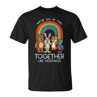 Were All In This Together Hostages Saying Women T-Shirt | Mazezy