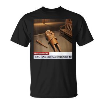 Tung Tung Tung Sahur Found Dead Breaking News Meme T-Shirt - Thegiftio UK