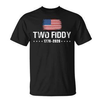 Two Fiddy 1776 2026 250Th Anniversary 4Th Of July Patriotic T-Shirt - Thegiftio UK