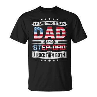 I Have Two Titles Dad And Stepdad Father's Day Stepdad T-Shirt - Thegiftio UK