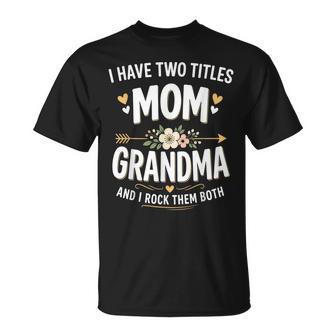 I Have Two Titles Mom And Grandma Mother's Day T-Shirt - Thegiftio UK