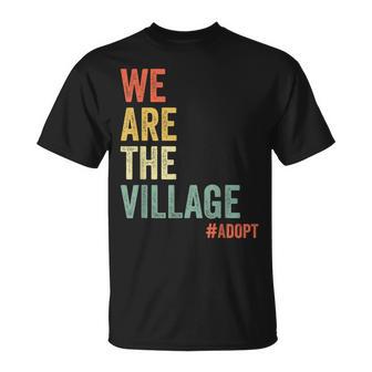 We Are The Village Adopt Adoption Awareness Family Support T-Shirt - Thegiftio