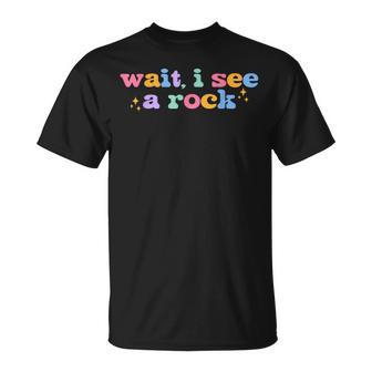 Wait I See A Rock Geology Rock Collector Rockhounding T-Shirt - Thegiftio UK