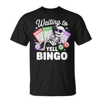 Waiting To Yell Bingo Player Skeleton Bingo Lover T-Shirt - Monsterry