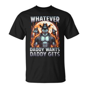 Whatever Daddy Want Daddy Gets Werewolf Meme Bootleg T-Shirt - Monsterry