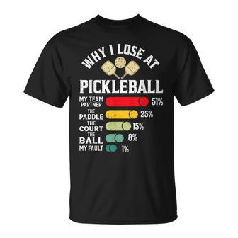 Why I Lose At Pickleball For Pickleball Players T-Shirt - Monsterry
