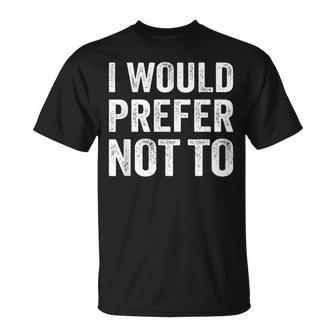 I Would Prefer Not To arcasticarcasmassyaying Tシャツ - Kawaiitshirt