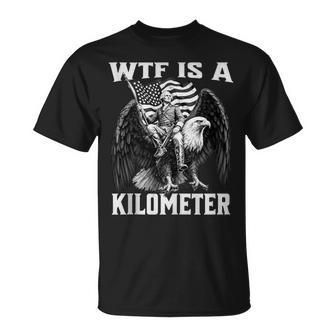 Wtf Is A Kilometer Usa Flag 4Th Of July Graphic T-Shirt - Thegiftio UK