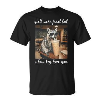 Y'all Were Feral But I Low Key Love You Raccoon Iced Coffee T-Shirt | Mazezy