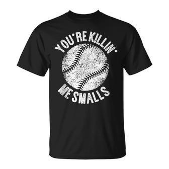 You're Killin' Me Smalls Baseball Player T-Shirt - Thegiftio UK