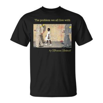 私たち全員が抱えている問題。ノーマン・ロックウェルのルビー・ブリッジス Tシャツ - Kawaiitshirt