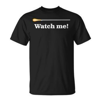 面白い指揮者 ユーモアのバトン 素晴らしい音楽監督 ジョーク 「 Watch Me 」 Tシャツ - Kawaiitshirt