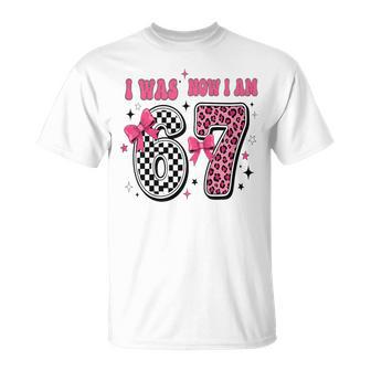 7 Year Old Birthday Girl I Was 6 Now I'm 7 67 7Th Birthday T-Shirt - Thegiftio