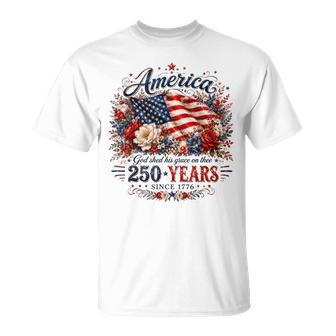 America God Shed His Grace On Thee 250 Years Since 1776 T-Shirt - Thegiftio UK