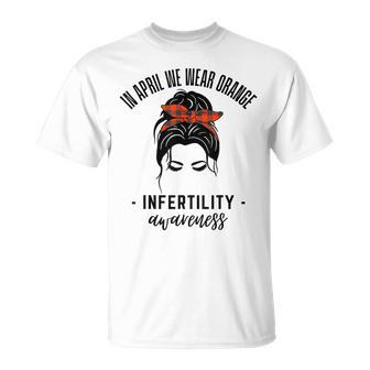 In April We Wear Orange Infertility Awareness Messy Bun T-Shirt - Monsterry