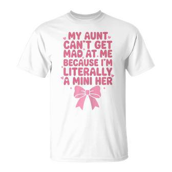 My Aunt Cant Get Mad At Me I'm A Mini Her Niece T-Shirt - Monsterry