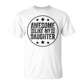 Awesome Like My Daughter Fathers Day Saying Dad T-Shirt - Monsterry