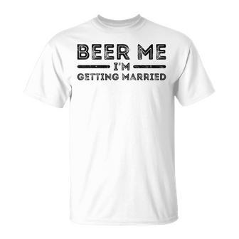Beer Me I'm Getting Married And Women T-Shirt - Thegiftio UK